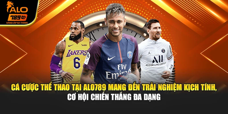 Cá cược thể thao tại Alo789 mang đến trải nghiệm kịch tính, cơ hội chiến thắng đa dạng