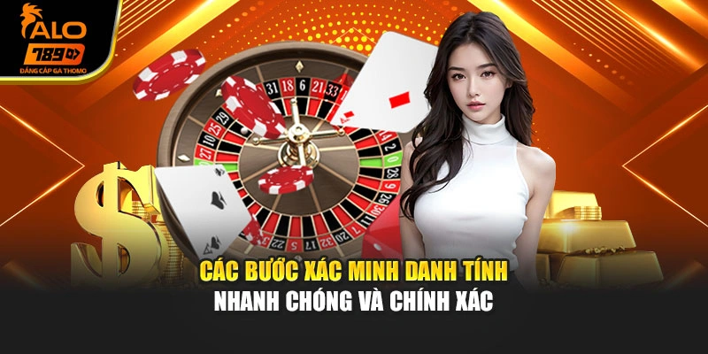 Các bước xác minh danh tính nhanh chóng và chính xác