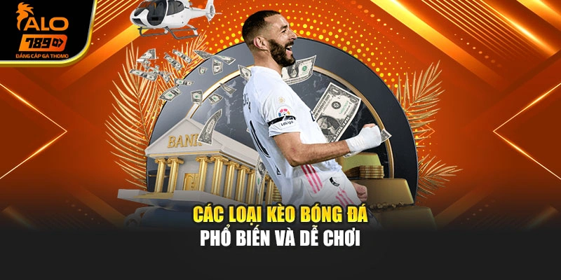 Các loại kèo bóng đá phổ biến và dễ chơi