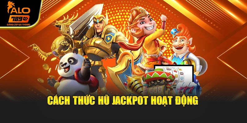 Cách thức hũ jackpot hoạt động