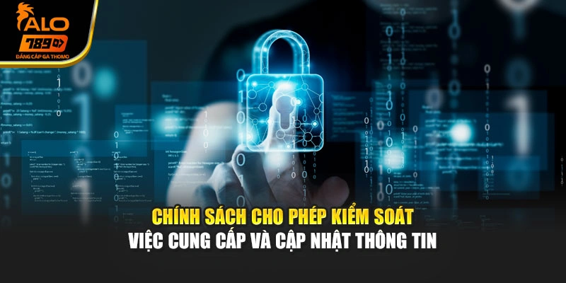 Chính sách cho phép kiểm soát việc cung cấp và cập nhật thông tin