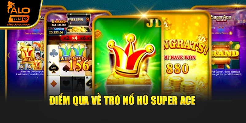 Điểm qua về trò nổ hũ Super Ace