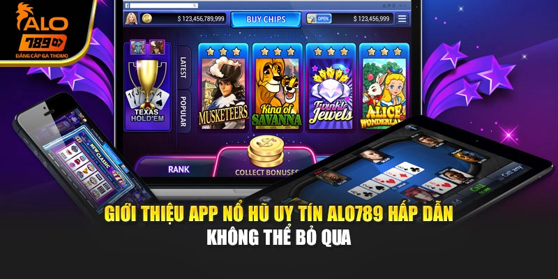 Giới thiệu App nổ hũ uy tín Alo789 hấp dẫn không thể bỏ qua