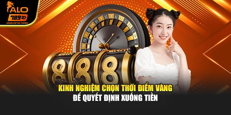 Kinh nghiệm chọn thời điểm vàng để quyết định xuống tiền