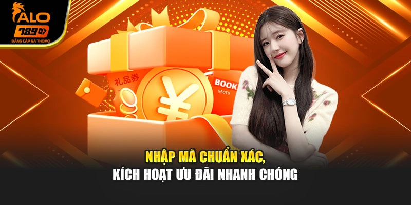 Nhập mã chuẩn xác, kích hoạt ưu đãi nhanh chóng